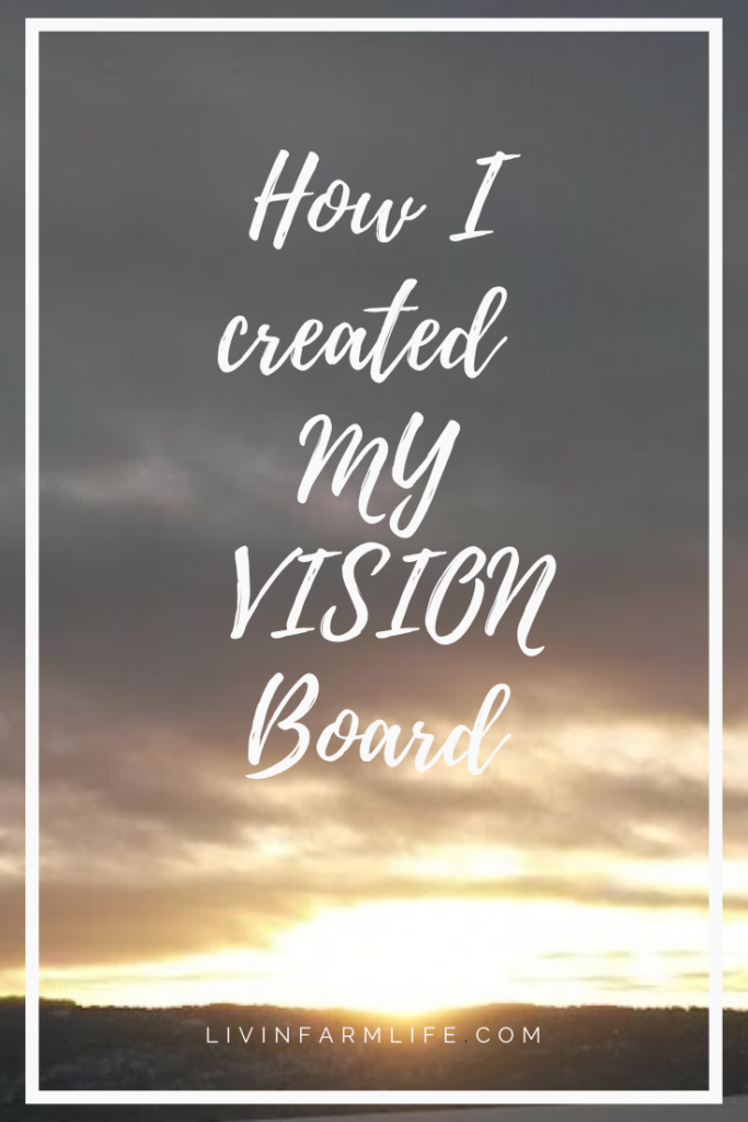 How I made MY Vision Board | Livin the Life, the Farm Life that is